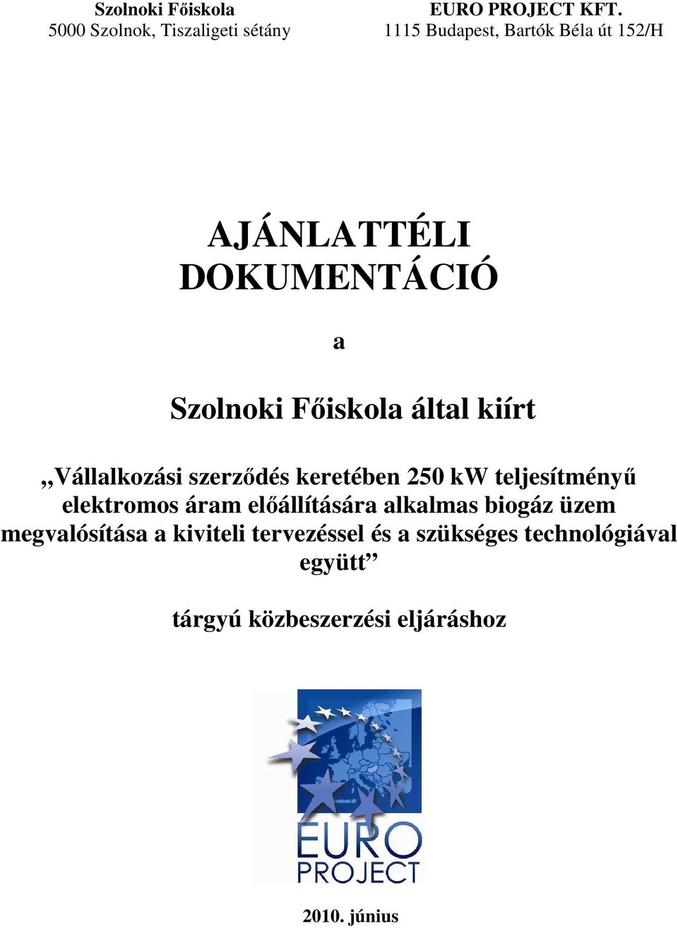 Szolnoki Főiskola által kiírt Vállalkozási szerződés keretében 250 kw teljesítményű elektromos