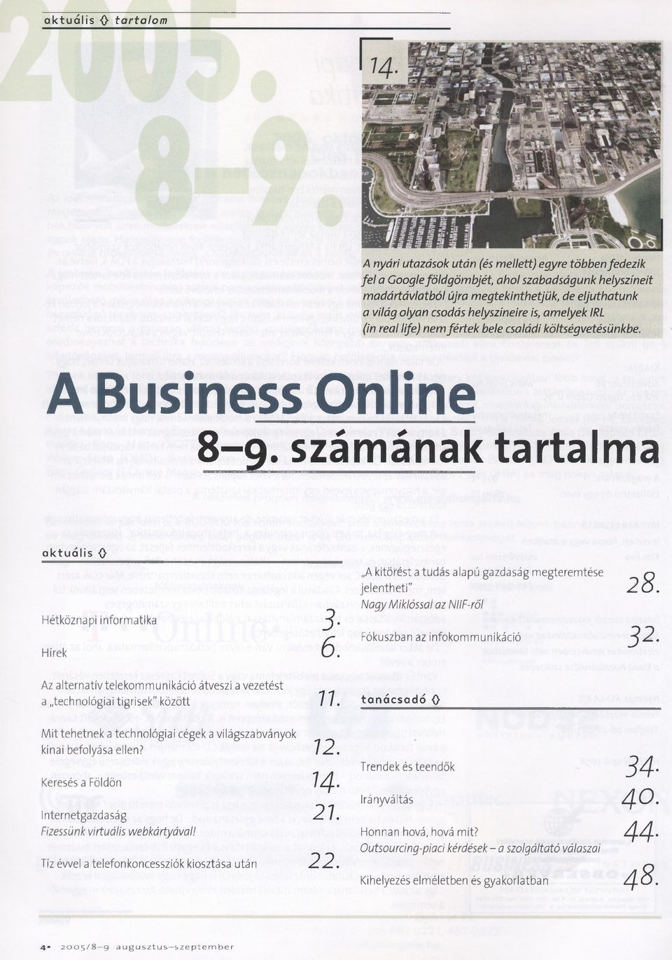 k ö ltsé g v e té sü n k b e. A Business Online 8-9. számának tartaima a k tu á lis 0 Hétköznapi informatika 3 - Hírek 6.