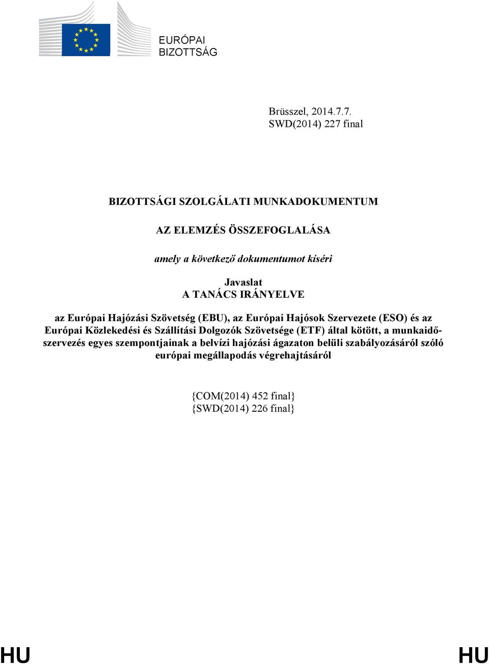 Javaslat A TANÁCS IRÁNYELVE az Európai Hajózási Szövetség (EBU), az Európai Hajósok Szervezete (ESO) és az Európai Közlekedési és