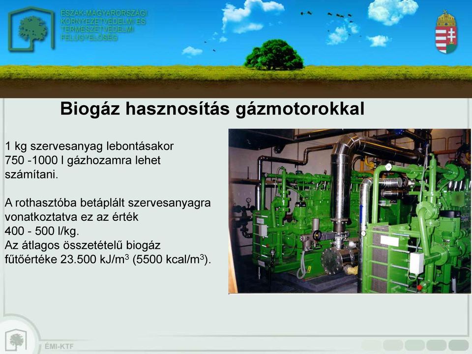 A rothasztóba betáplált szervesanyagra vonatkoztatva ez az