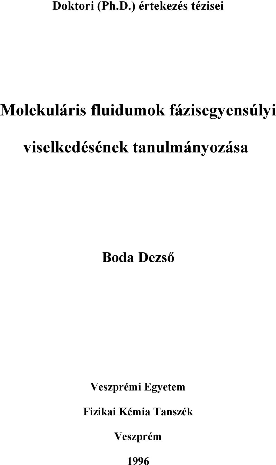 viselkedésének tanulmányozása Boda Dezső