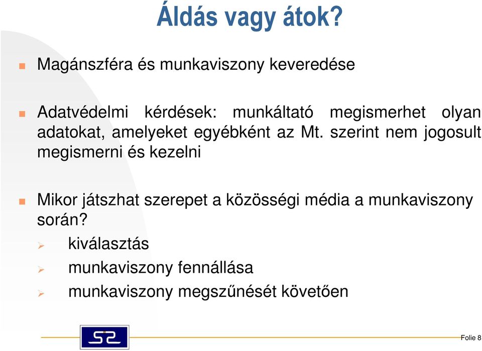 megismerhet olyan adatokat, amelyeket egyébként az Mt.