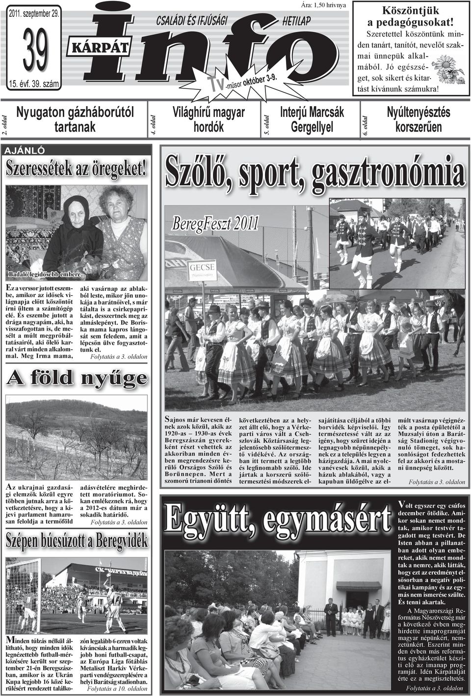 oldal Nyúltenyésztés korszerűen AJÁNLÓ Szeressétek az öregeket! Szőlő, sport, gasztronómia BeregFeszt 2011 Badaló legidősebb embere.