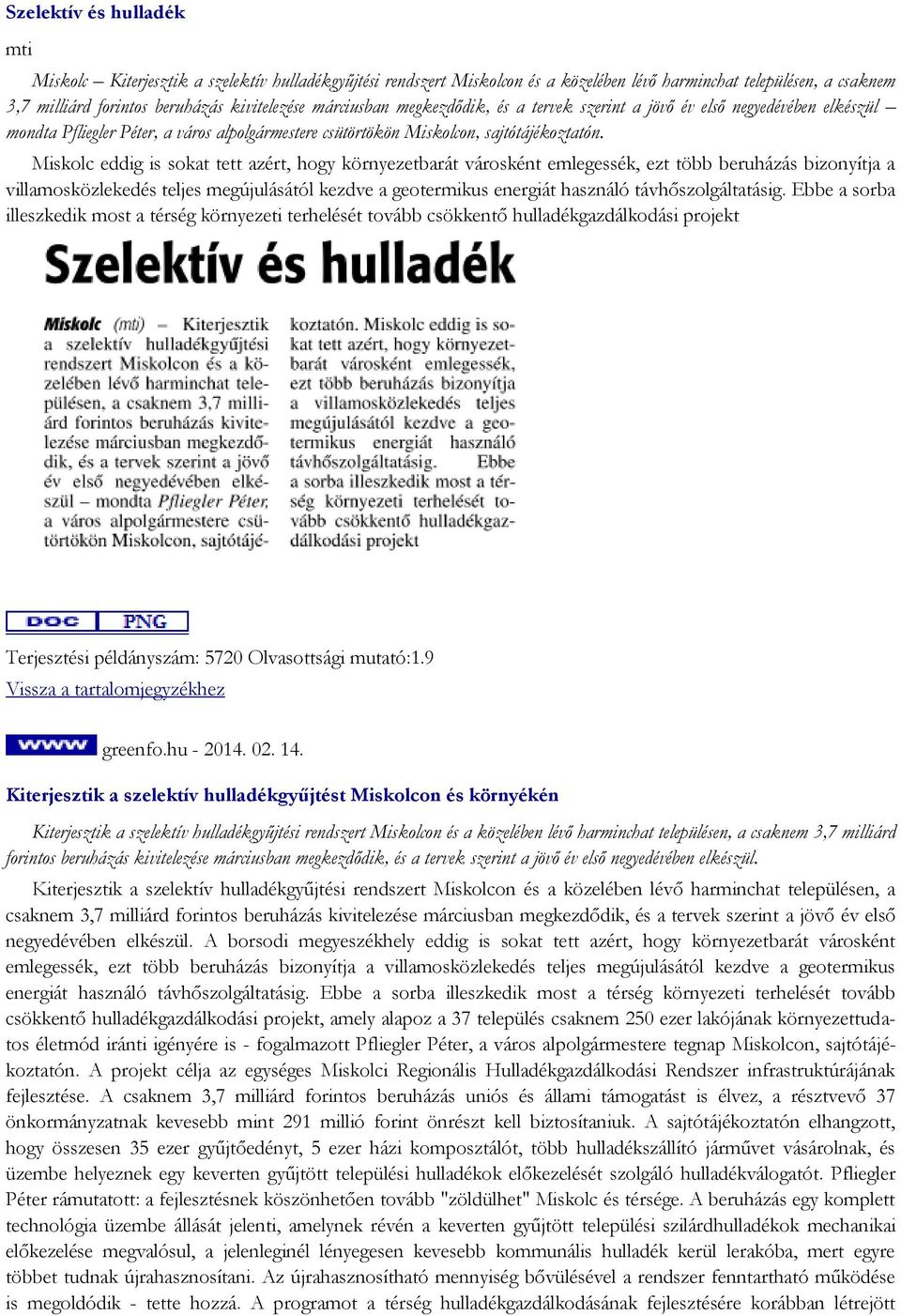 Miskolc eddig is sokat tett azért, hogy környezetbarát városként emlegessék, ezt több beruházás bizonyítja a villamosközlekedés teljes megújulásától kezdve a geotermikus energiát használó