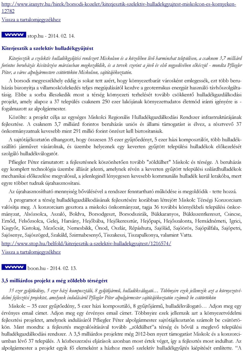 kivitelezése márciusban megkezdődik, és a tervek szerint a jövő év első negyedévében elkészül - mondta Pfliegler Péter, a város alpolgármestere csütörtökön Miskolcon, sajtótájékoztatón.