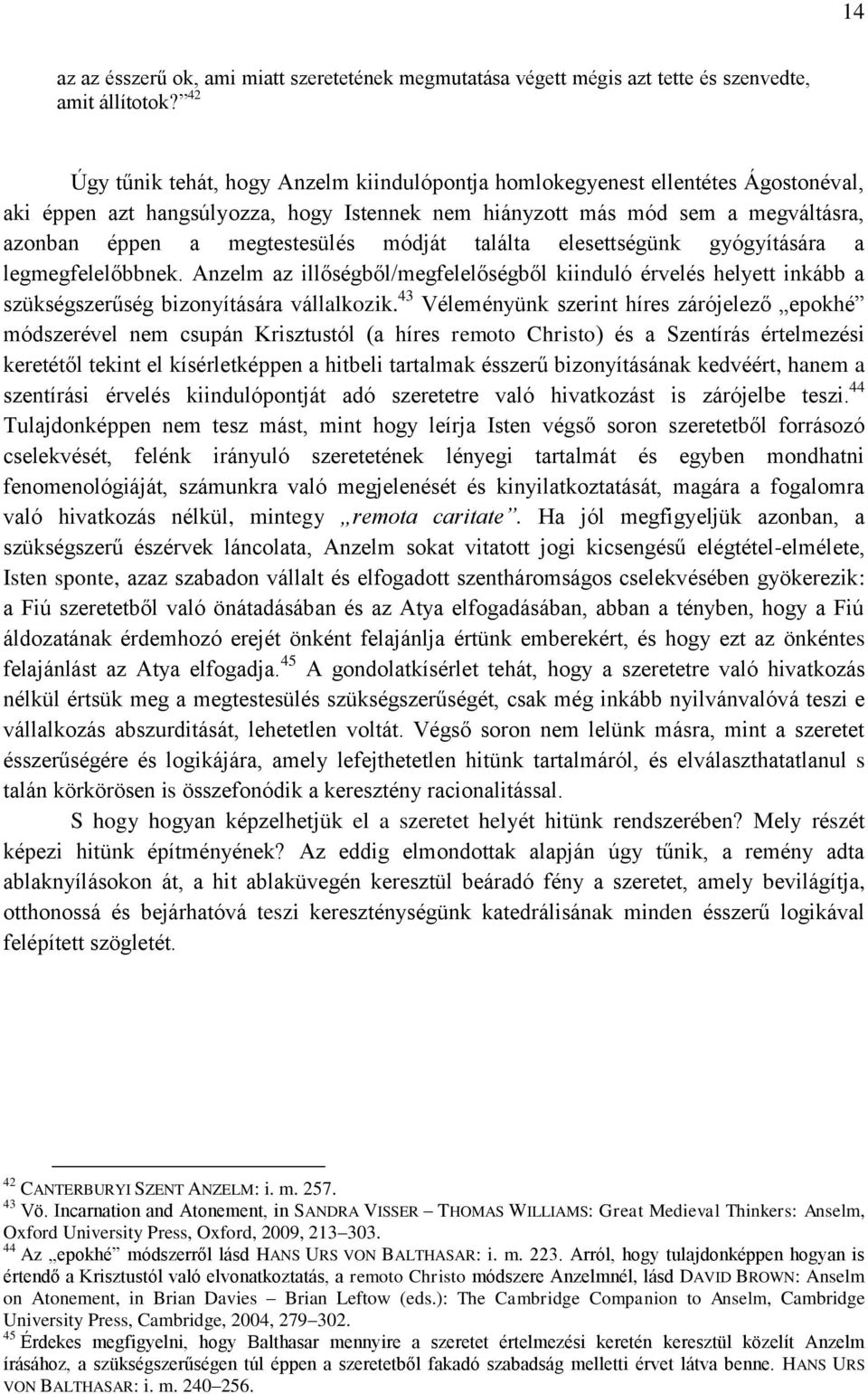 módját találta elesettségünk gyógyítására a legmegfelelőbbnek. Anzelm az illőségből/megfelelőségből kiinduló érvelés helyett inkább a szükségszerűség bizonyítására vállalkozik.