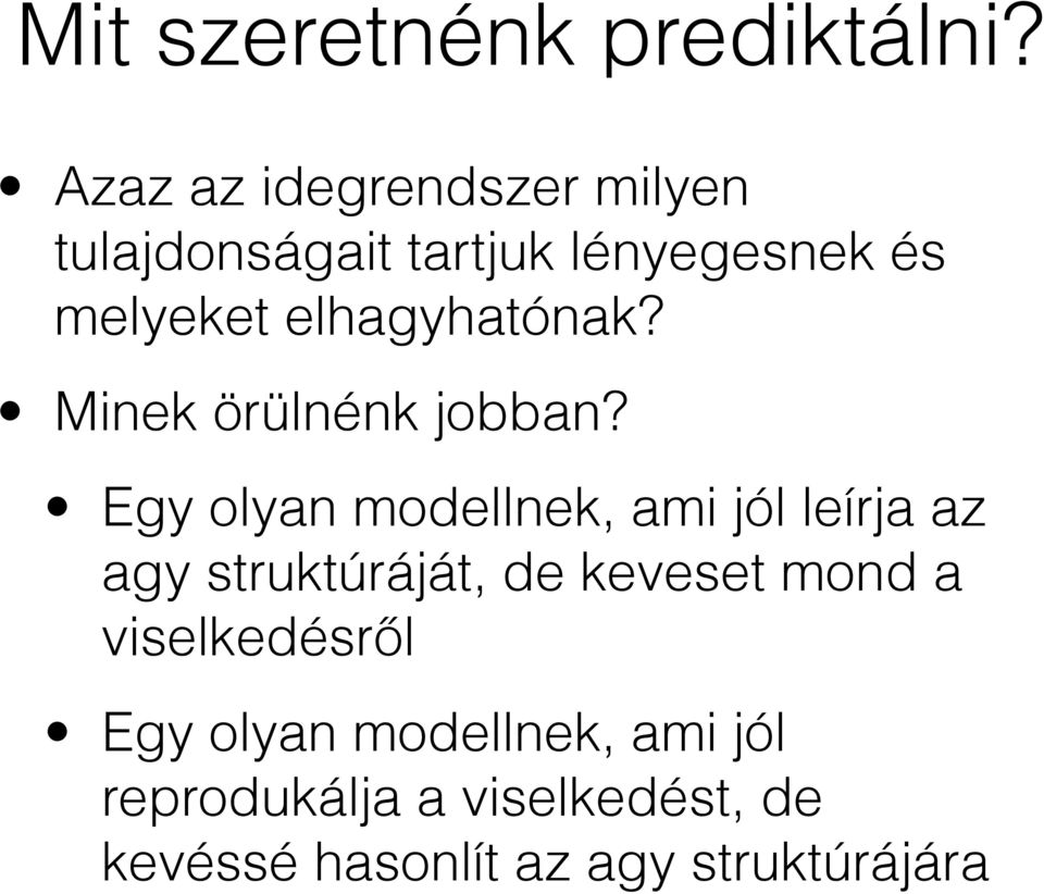 elhagyhatónak? Minek örülnénk jobban?