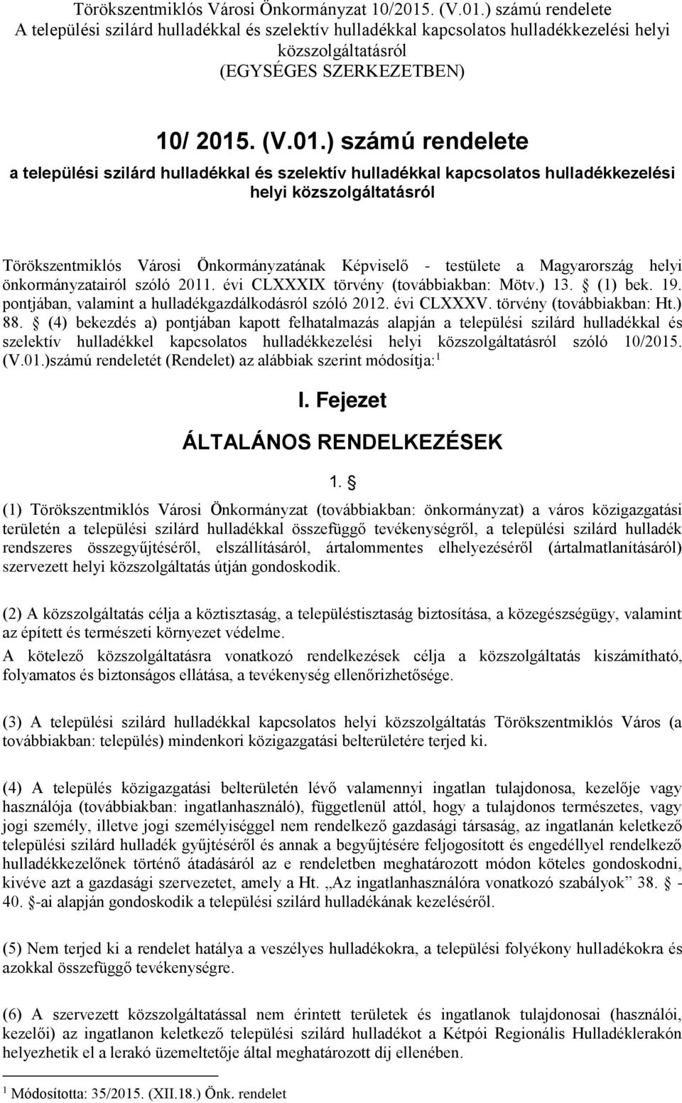 ) számú rendelete a települési szilárd hulladékkal és szelektív hulladékkal kapcsolatos hulladékkezelési helyi Törökszentmiklós Városi Önkormányzatának Képviselő - testülete a Magyarország helyi