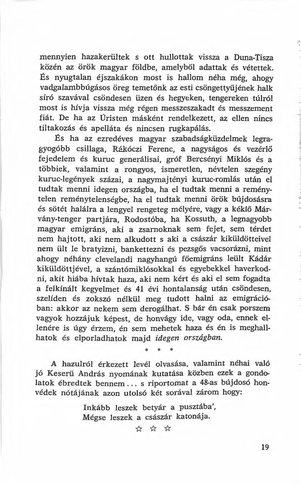 régen messzeszakadt és messzement fiát. De ha az Úristen másként rendelkezett, az ~llen nincs tiltakozás és apelláta és nincsen rugkapálás.