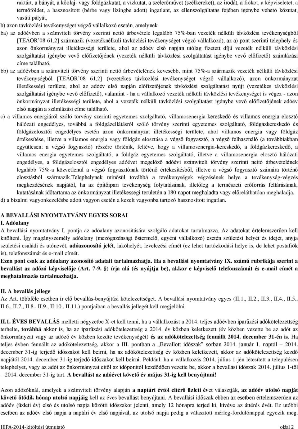 legalább 75%-ban vezeték nélküli távközlési tevékenységből [TEÁOR 08 61.