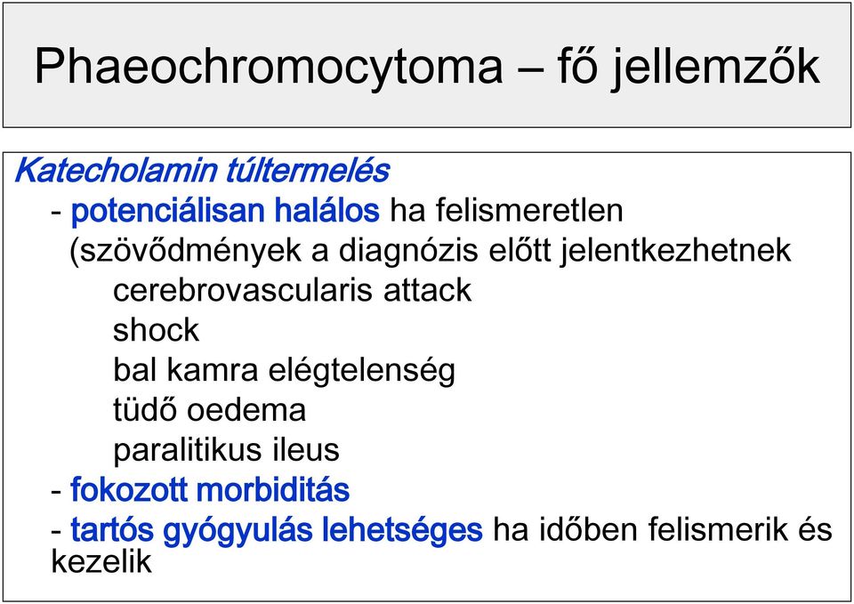 cerebrovascularis attack shock bal kamra elégtelenség tüdő oedema paralitikus