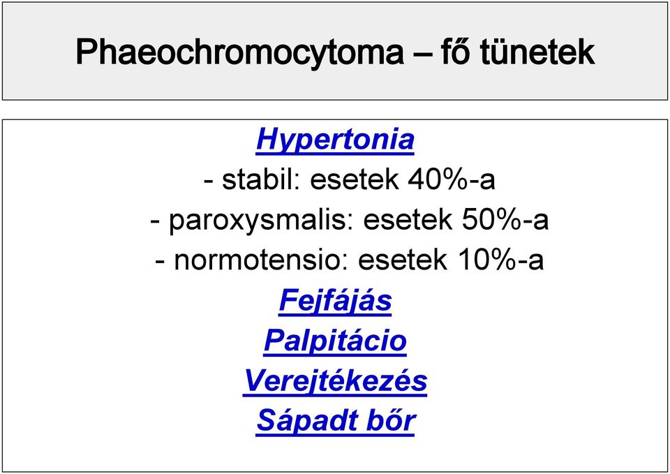 esetek 50%-a - normotensio: esetek 10%-a