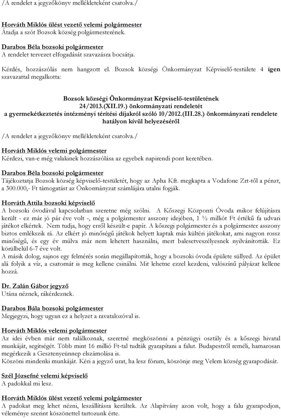 ) önkormányzati rendeletét a gyermekétkeztetés intézményi térítési díjakról szóló 10/2012.(III.28.