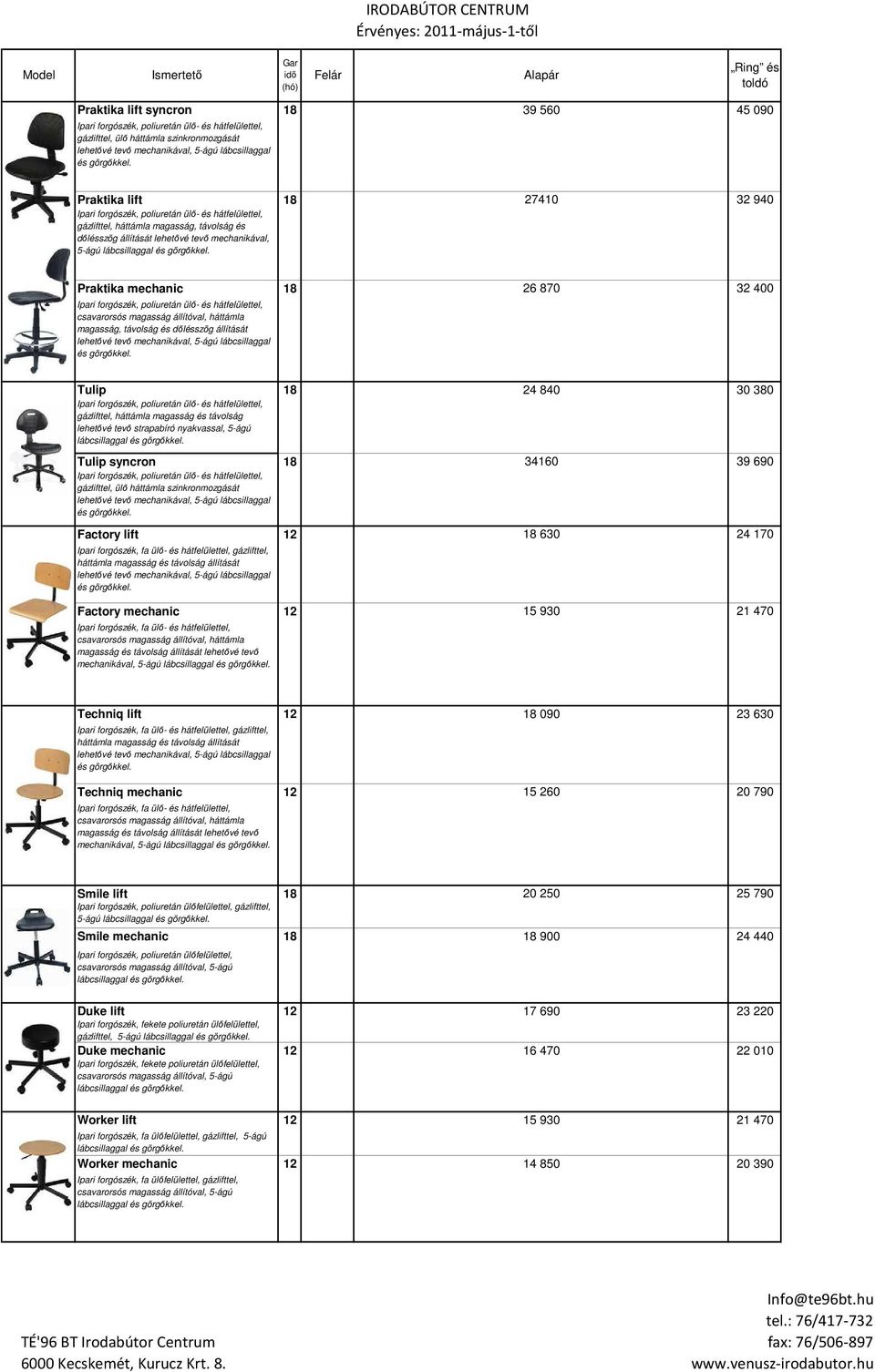 Praktika lift 18 27410 32 940 Ipari forgószék, poliuretán ülı- és hátfelülettel, gázlifttel, háttámla magasság, távolság és dılésszög állítását lehetıvé tevı mechanikával, 5-ágú  Praktika mechanic 18