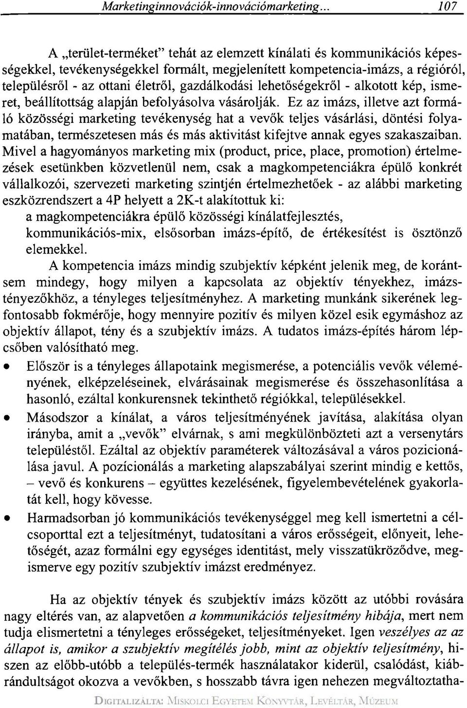 gazdálkodási lehetőségekről - alkotott kép, ismeret, beállítottság alapján befolyásolva vásárolják.