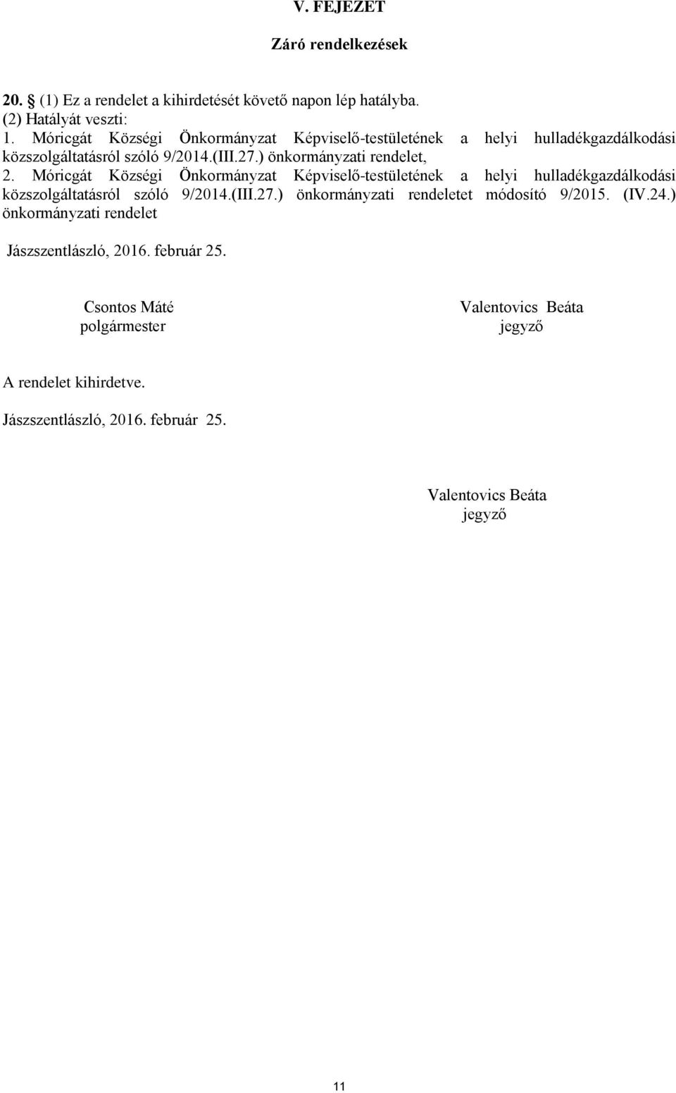 Móricgát Községi Önkormányzat Képviselő-testületének a helyi hulladékgazdálkodási közszolgáltatásról szóló 9/2014.(III.27.