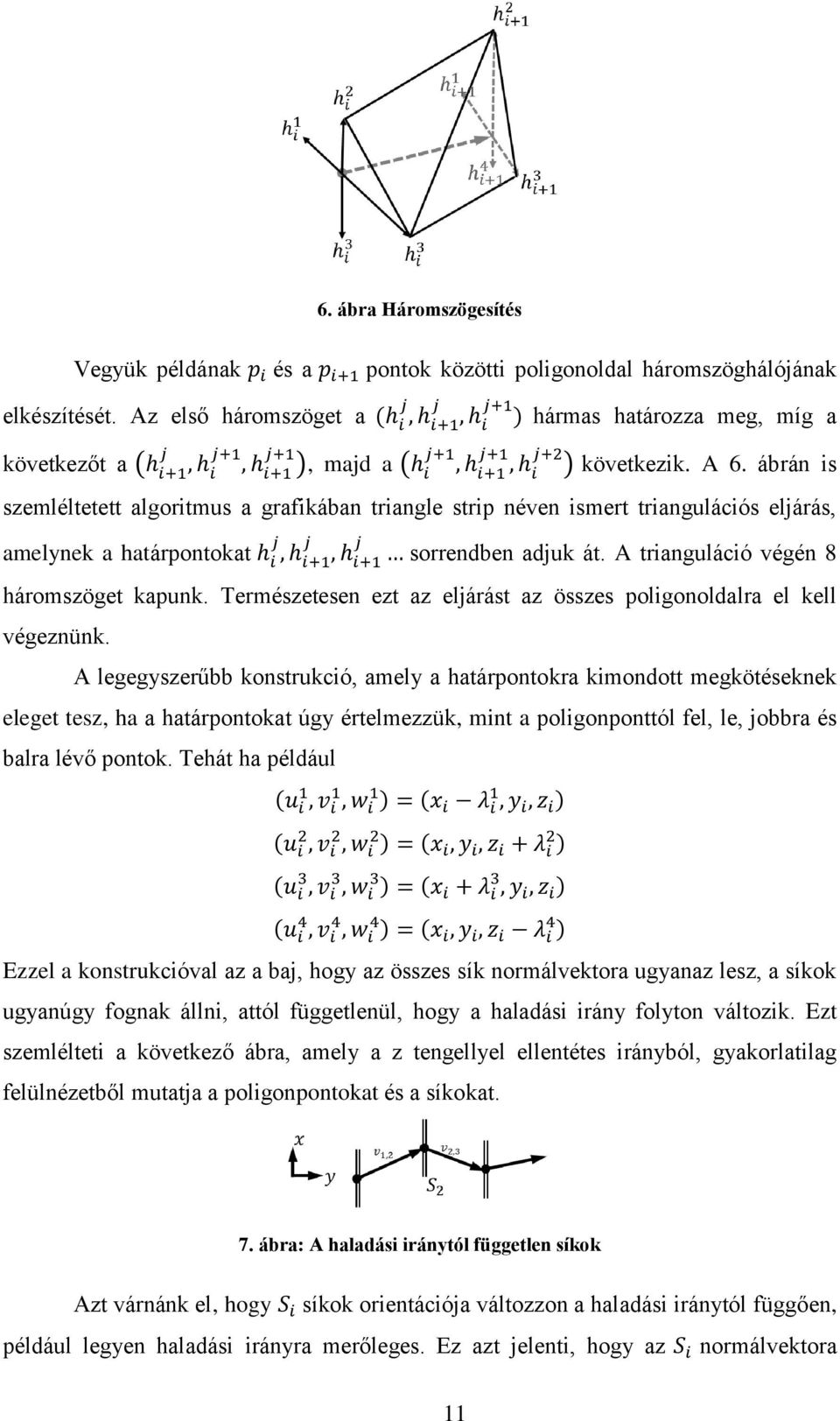 Természetesen ezt az eljárást az összes poligonoldalra el kell végeznünk.