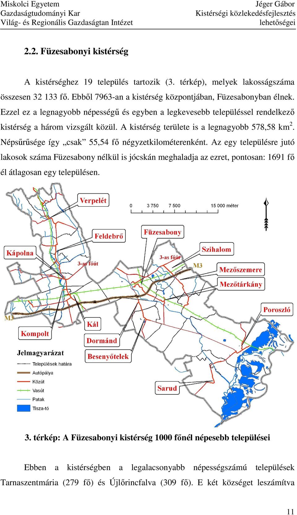 Népsőrősége így csak 55,54 fı négyzetkilométerenként.