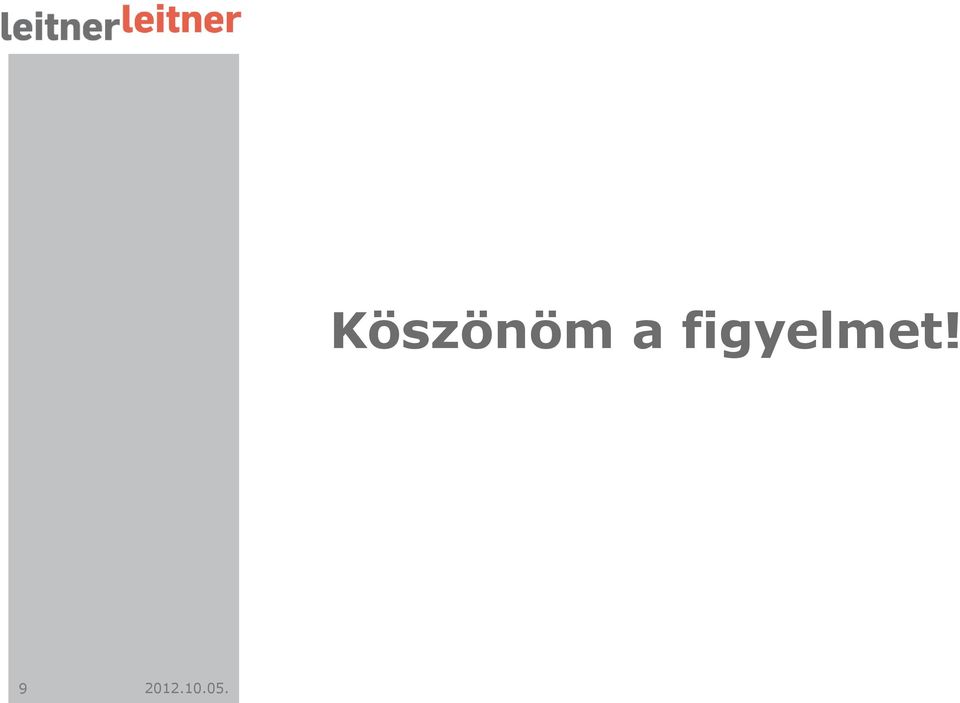 figyelmet!