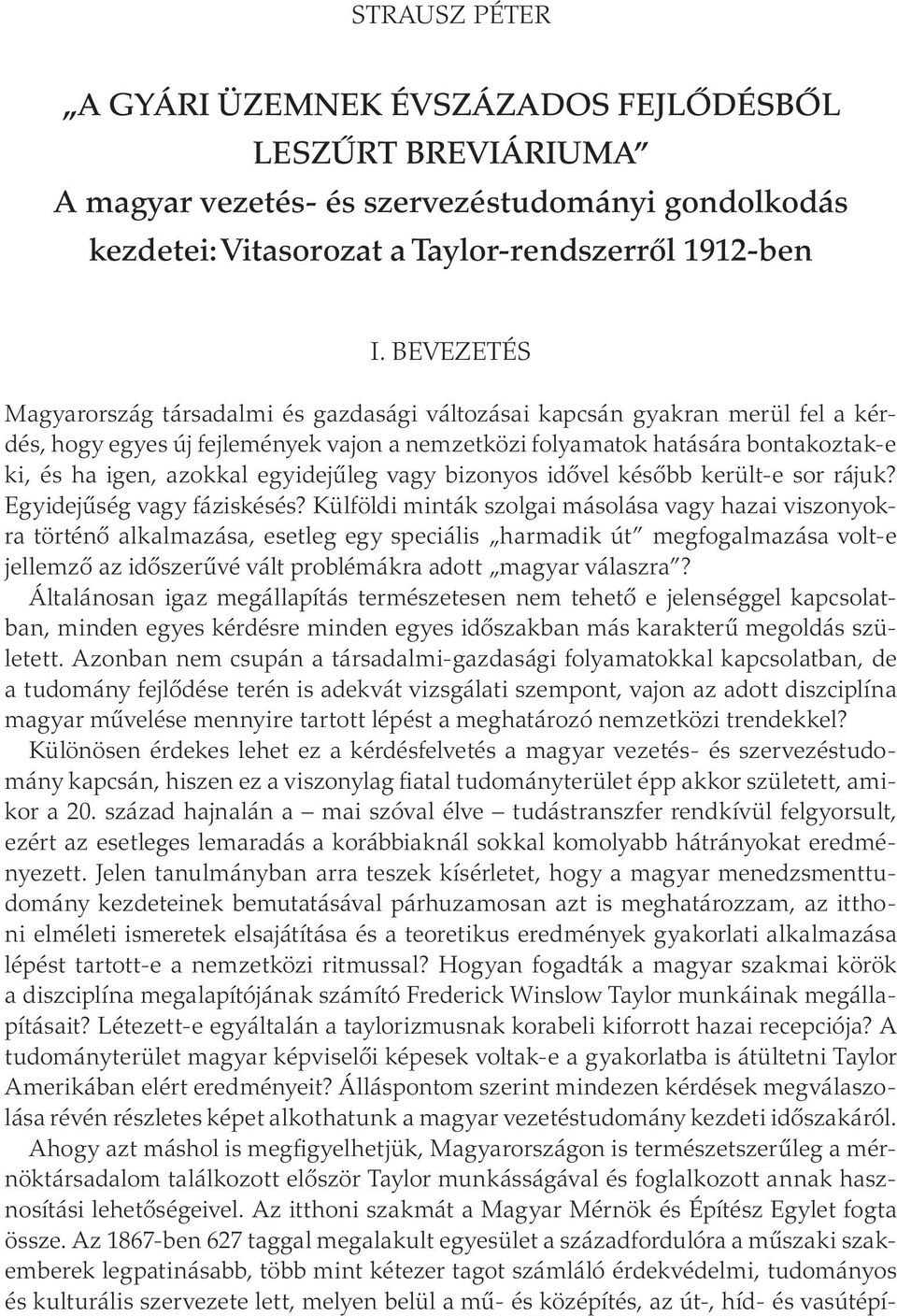 egyidejűleg vagy bizonyos idővel később került-e sor rájuk? Egyidejűség vagy fáziskésés?