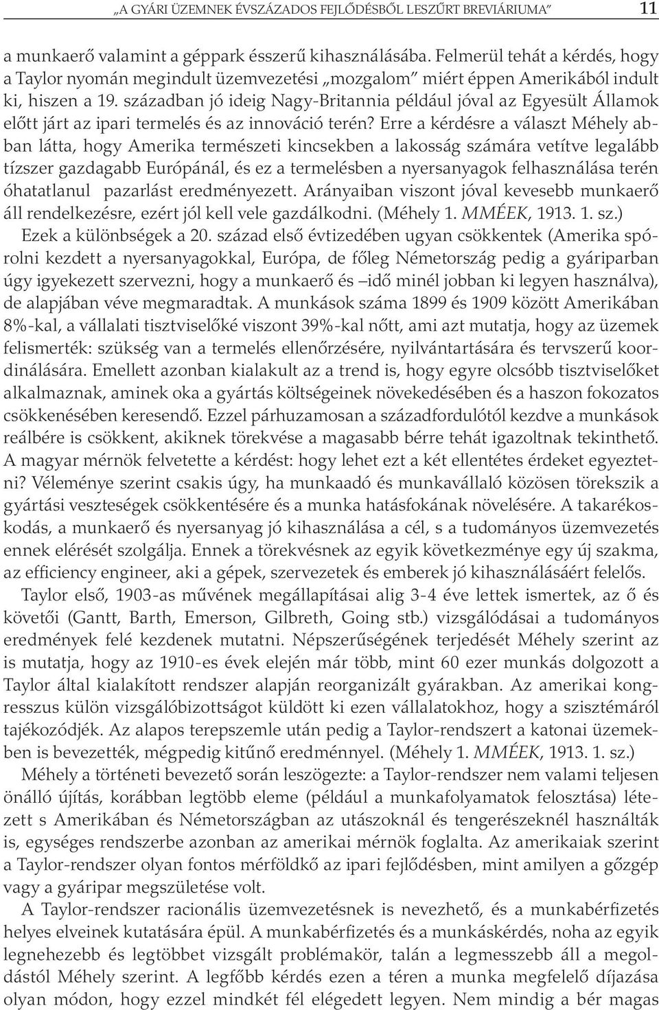 században jó ideig Nagy-Britannia például jóval az Egyesült Államok előtt járt az ipari termelés és az innováció terén?