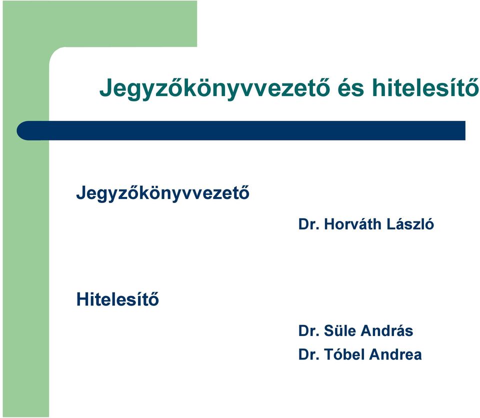 Jegyzőkönyvvezető Dr.