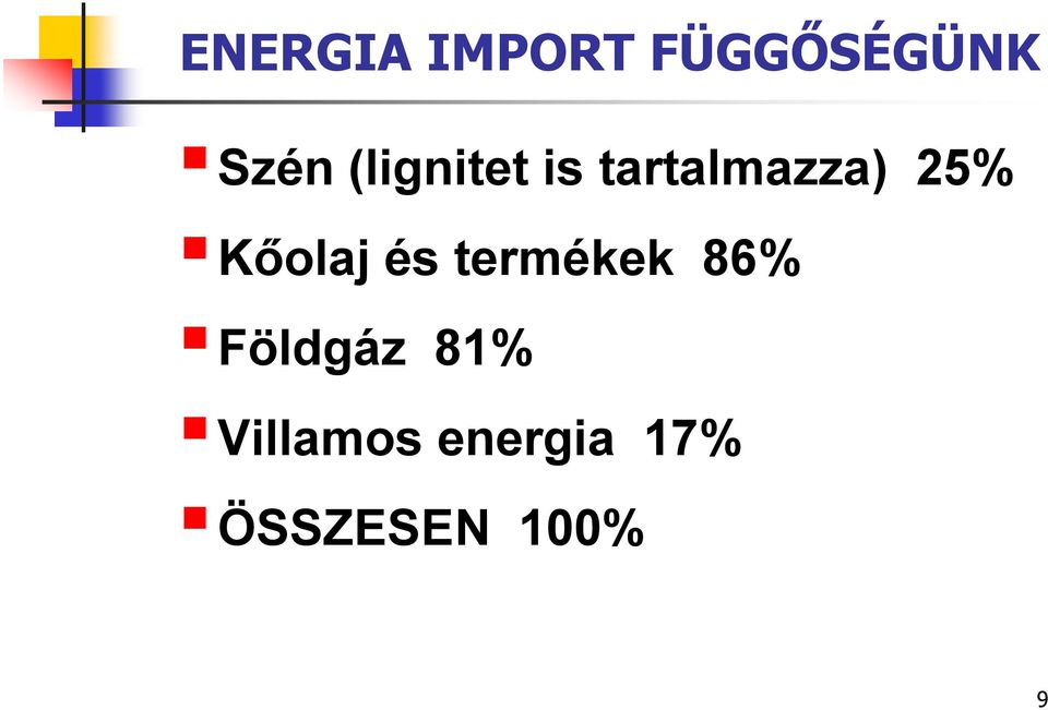 Kőolaj és termékek 86% Földgáz