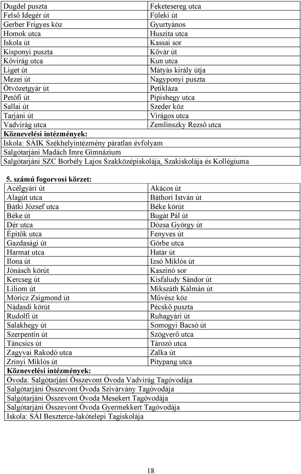 Iskola: SÁIK Székhelyintézmény páratlan évfolyam Salgótarjáni Madách Imre Gimnázium Salgótarjáni SZC Borbély Lajos Szakközépiskolája, Szakiskolája és Kollégiuma 5.