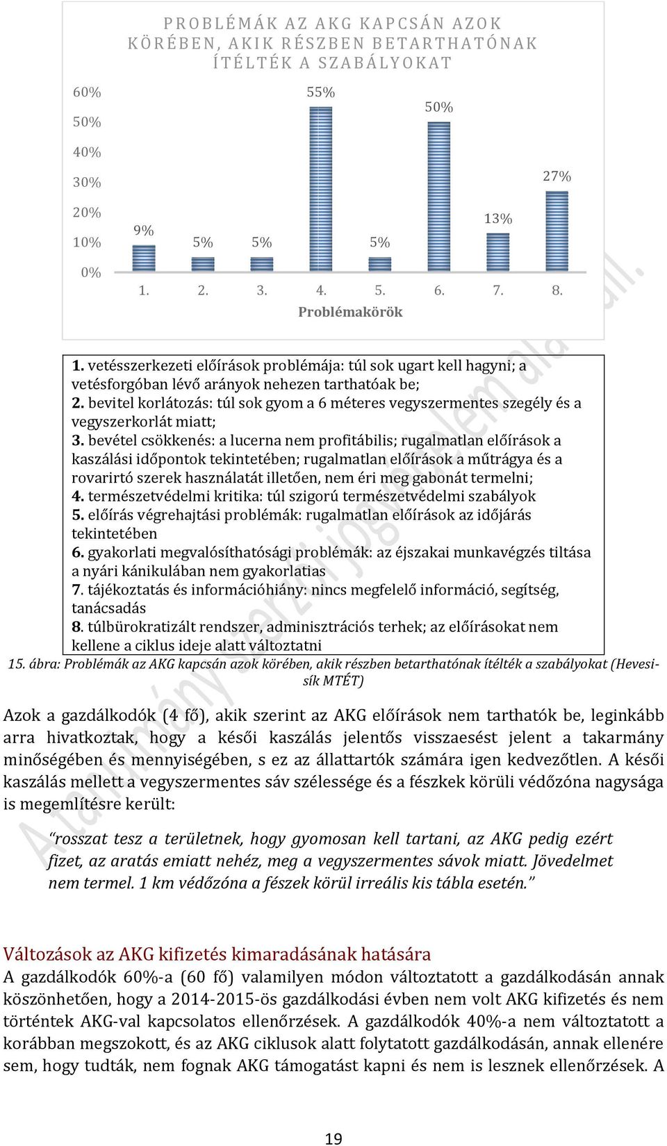 bevitel korlátozás: túl sok gyom a 6 méteres vegyszermentes szegély és a vegyszerkorlát miatt; 3.