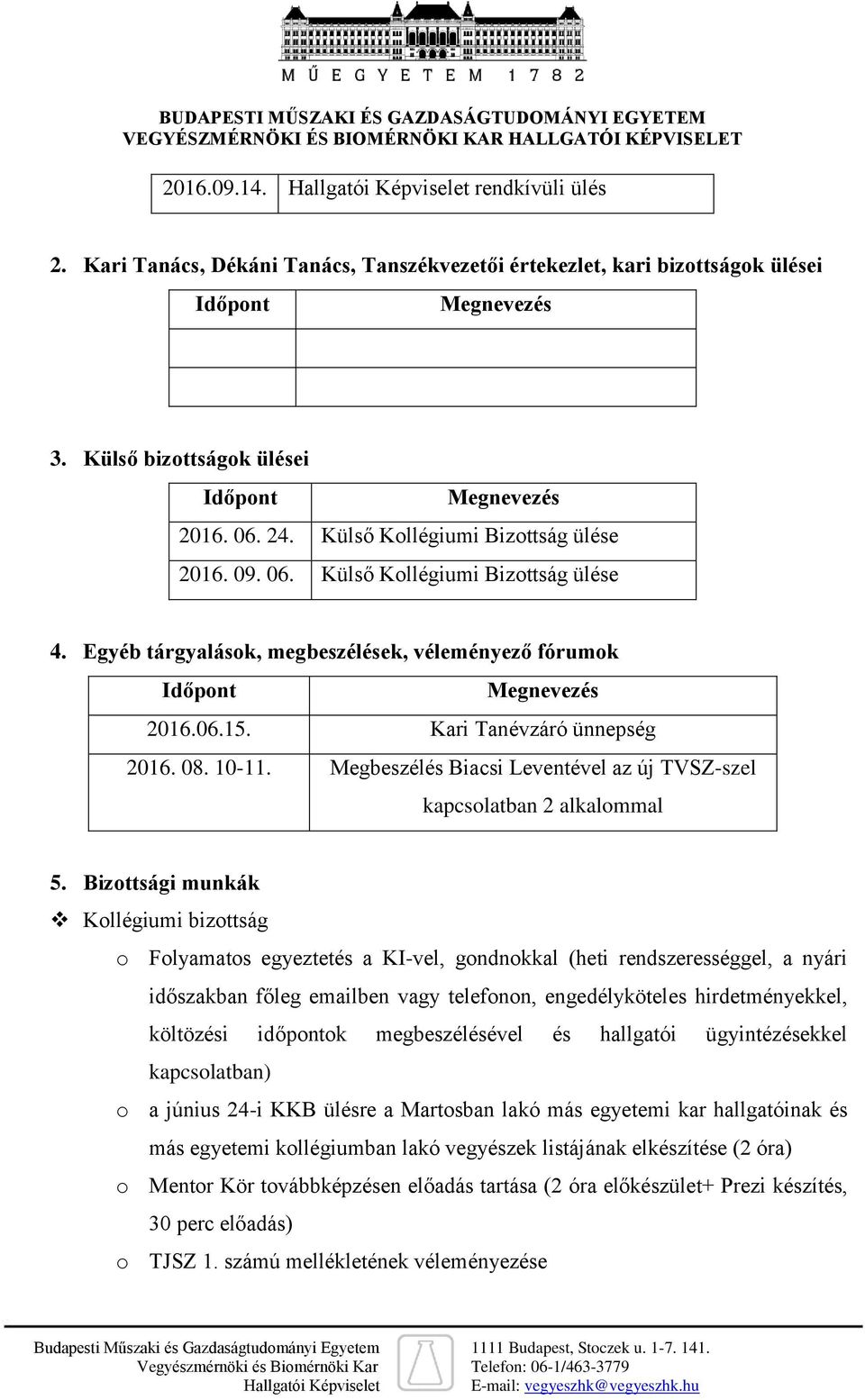 Megbeszélés Biacsi Leventével az új TVSZ-szel kapcsolatban 2 alkalommal 5.