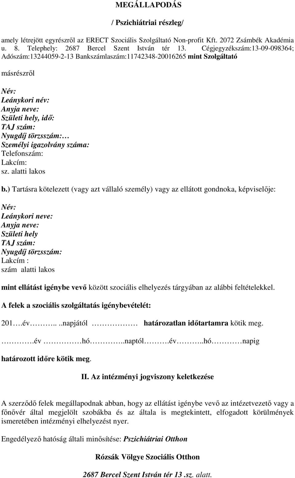 Személyi igazolvány száma: Telefonszám: Lakcím: sz. alatti lakos b.