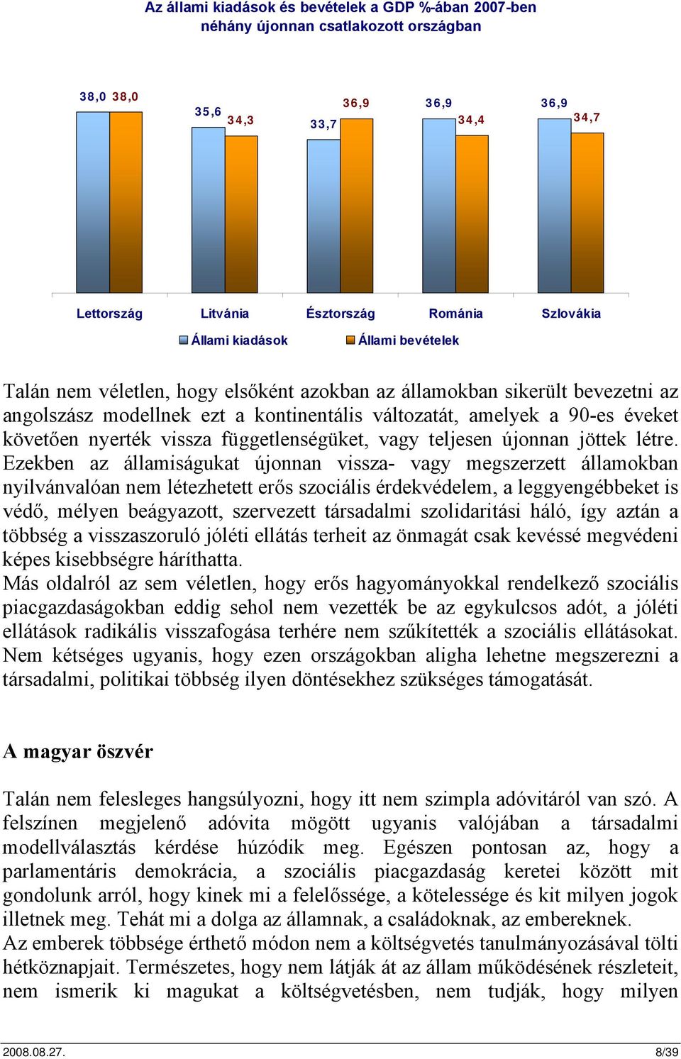 vissza függetlenségüket, vagy teljesen újonnan jöttek létre.