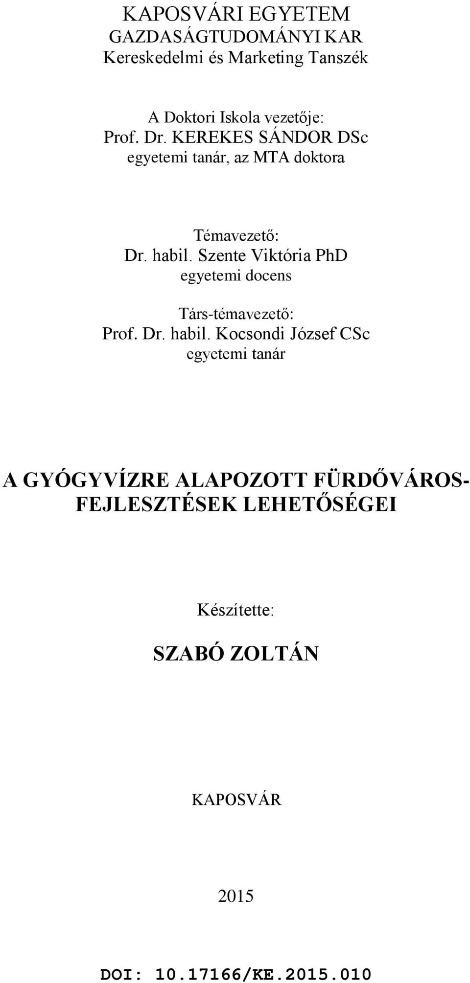 Szente Viktória PhD egyetemi docens Társ-témavezető: Prof. Dr. habil.