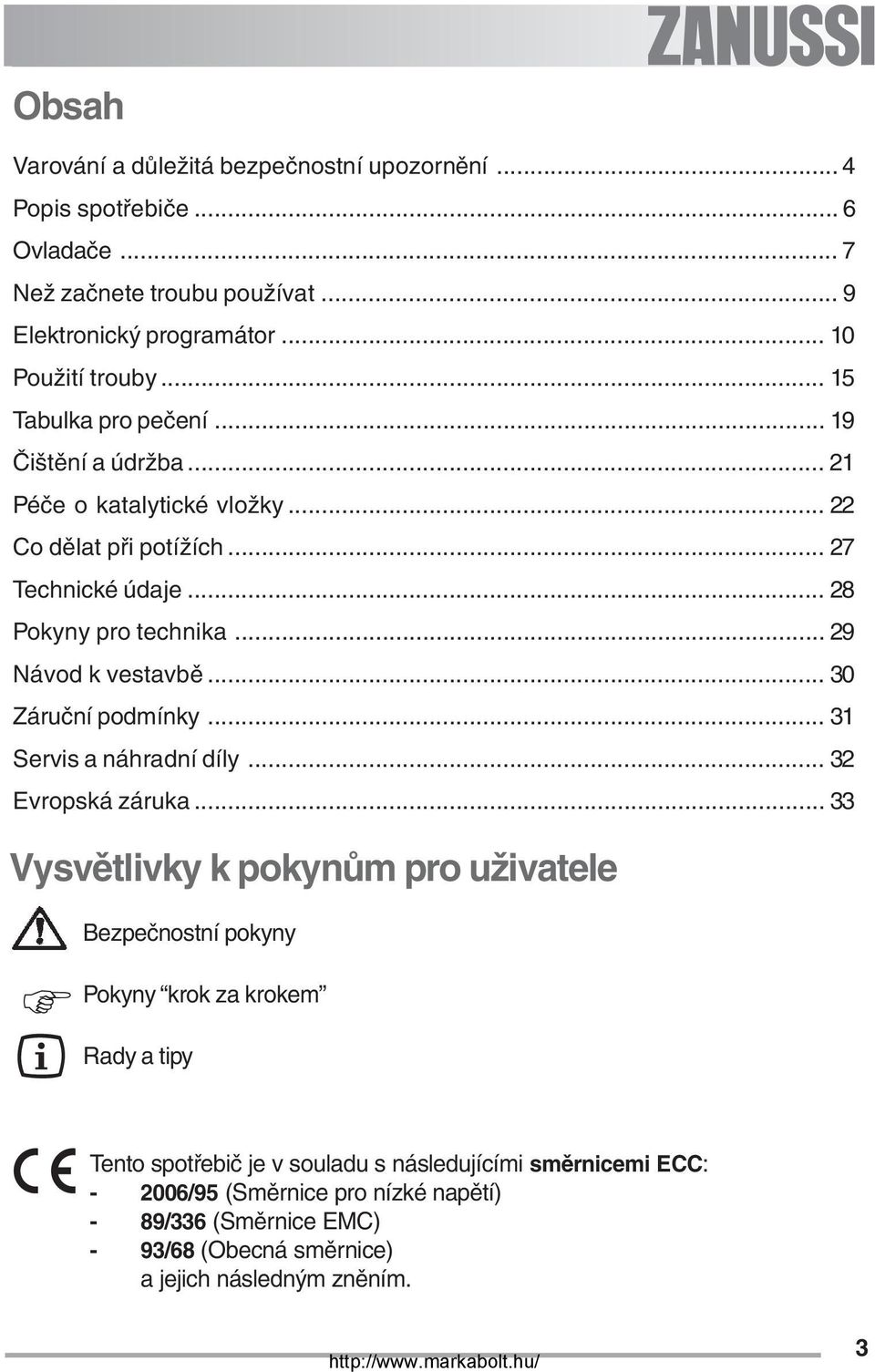 .. 29 Návod k vestavbě... 30 Záruční podmínky... 31 Servis a náhradní díly... 32 Evropská záruka.