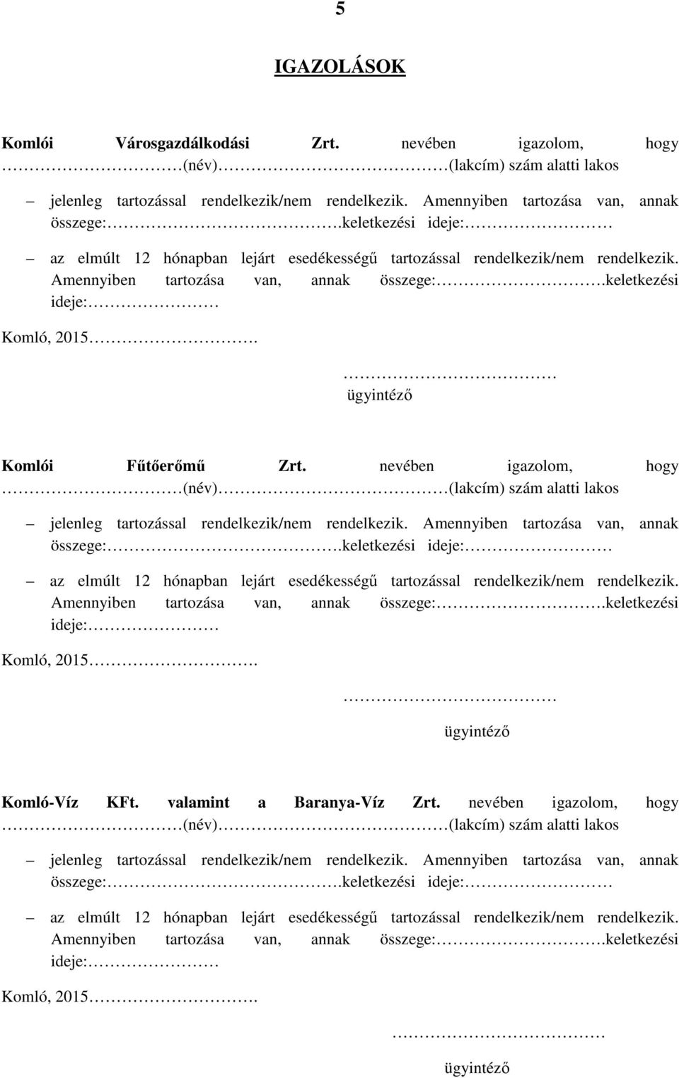 keletkezési Komlói Fűtőerőmű Zrt. keletkezési Komló-Víz KFt.