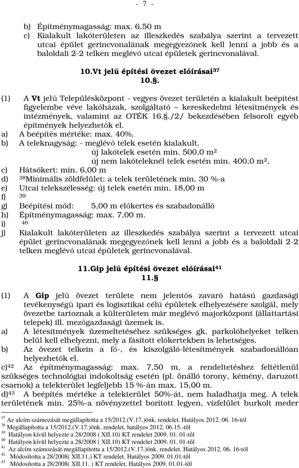 gerincvonalával. 10.Vt jelű építési övezet előírásai 37 10.