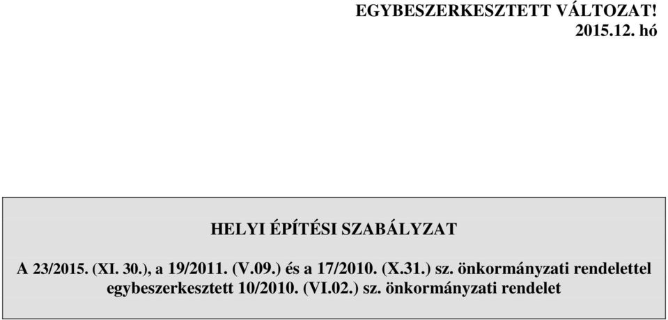 ), a 19/2011. (V.09.) és a 17/2010. (X.31.) sz.
