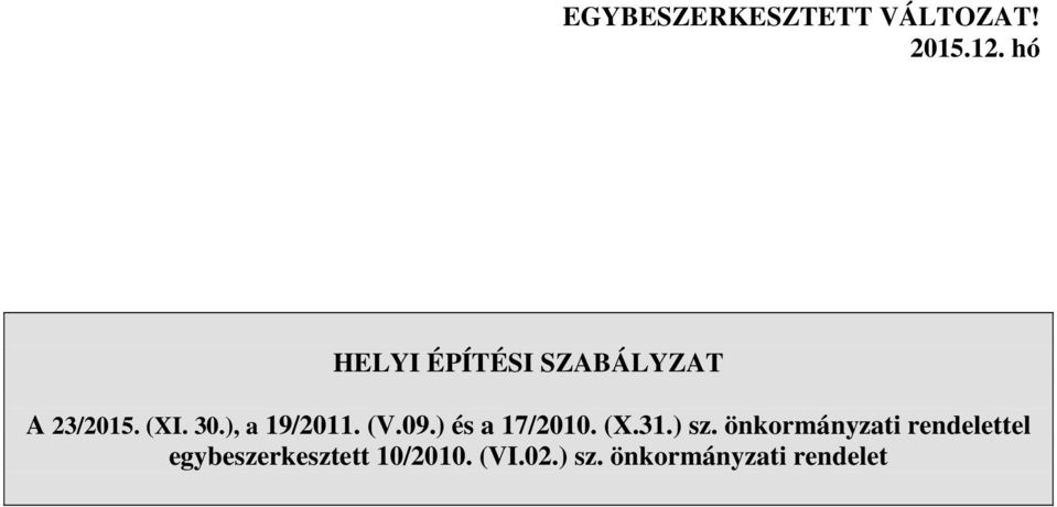 ), a 19/2011. (V.09.) és a 17/2010. (X.31.) sz.