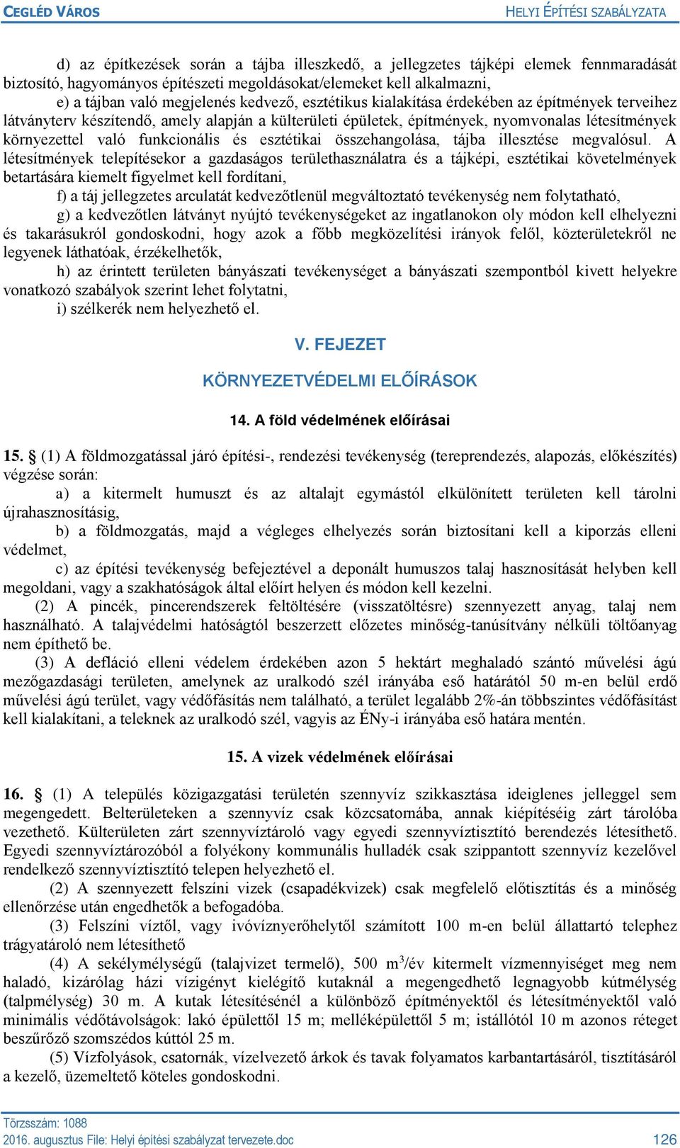 esztétikai összehangolása, tájba illesztése megvalósul.