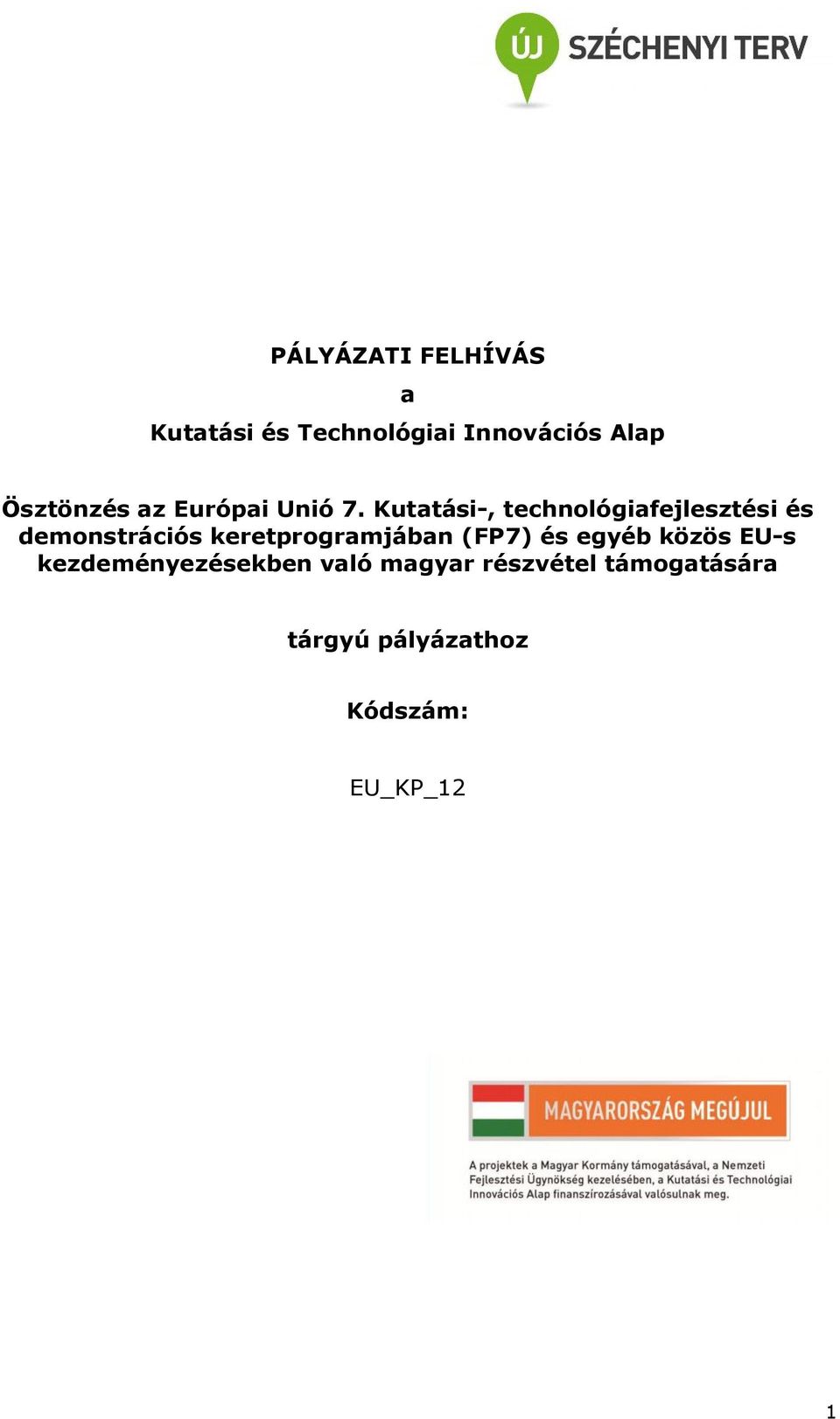 Kutatási-, technológiafejlesztési és demonstrációs keretprogramjában