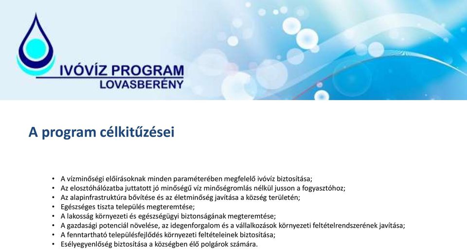 megteremtése; A lakosság környezeti és egészségügyi biztonságának megteremtése; A gazdasági potenciál növelése, az idegenforgalom és a vállalkozások