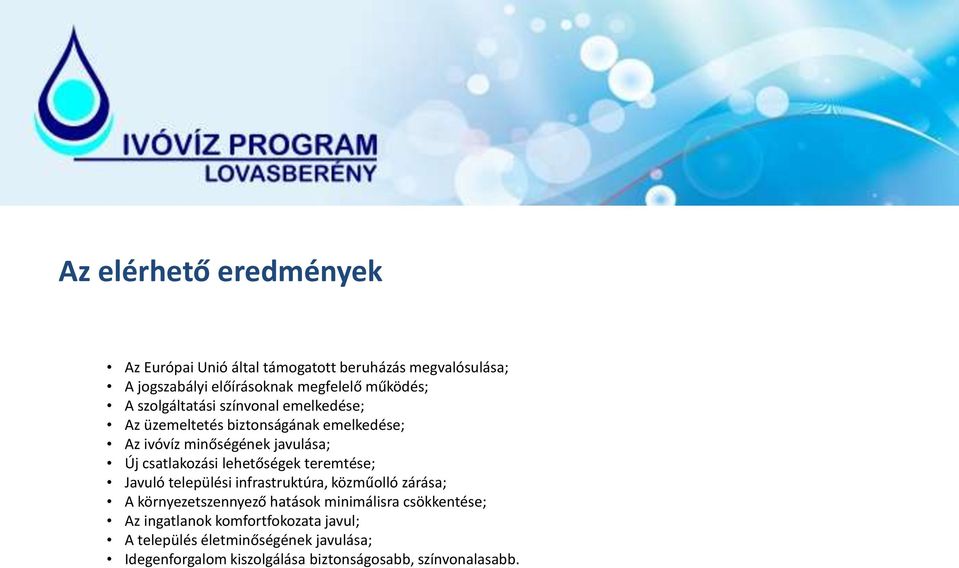 lehetőségek teremtése; Javuló települési infrastruktúra, közműolló zárása; A környezetszennyező hatások minimálisra csökkentése;