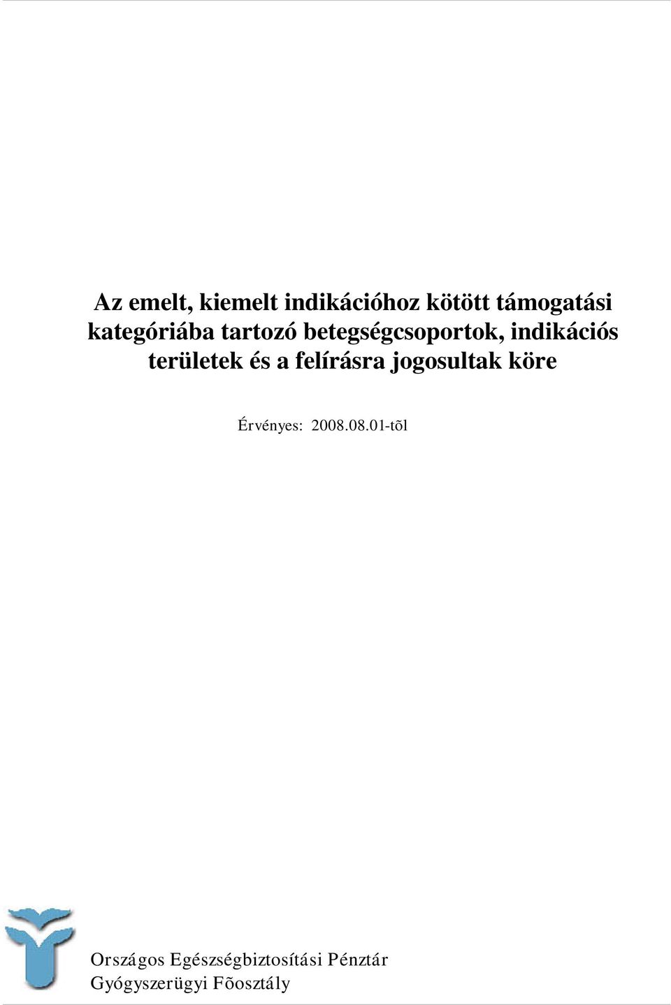 területek és a felírásra jogosultak köre Érvényes: 2008.