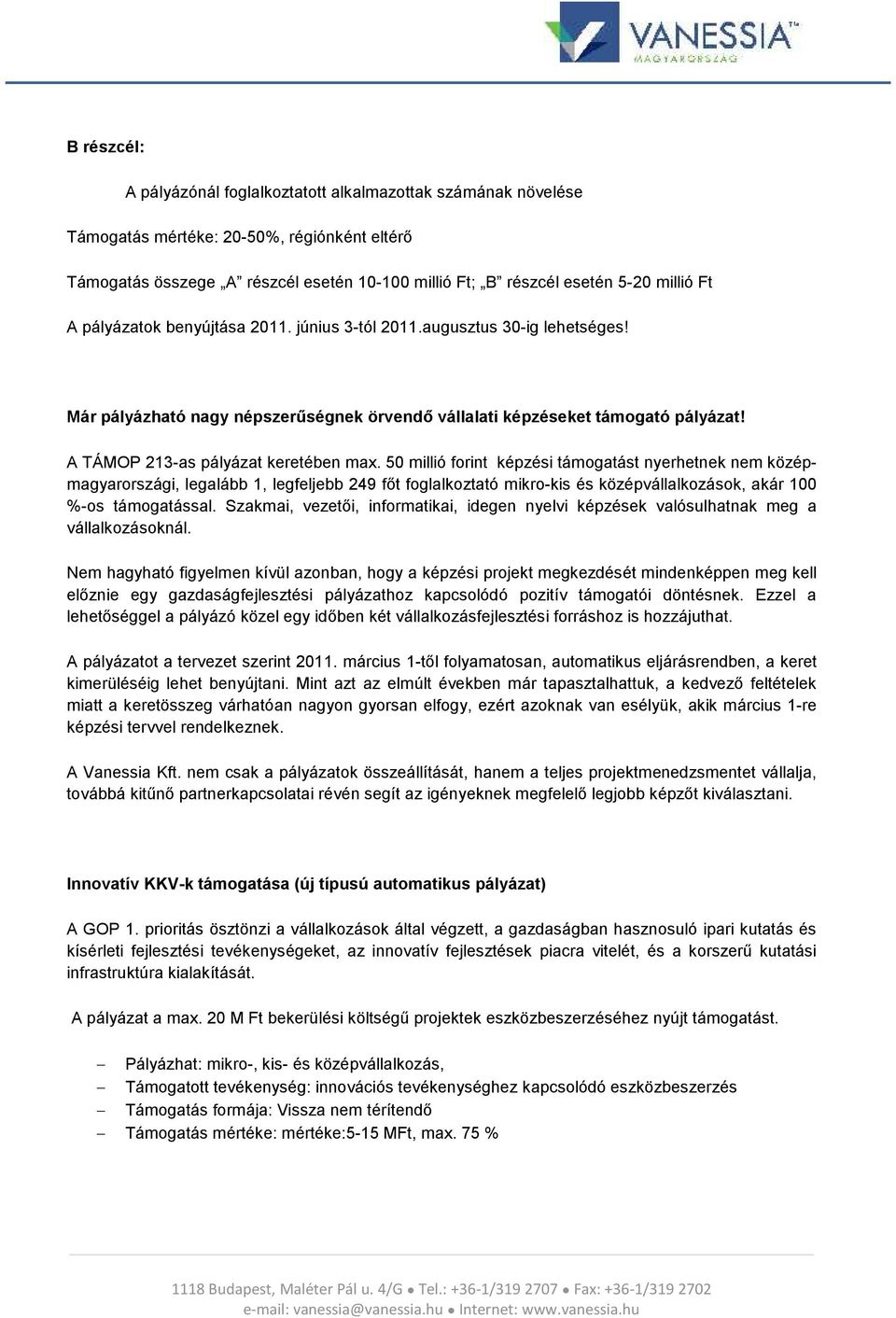 50 millió forint képzési támogatást nyerhetnek nem középmagyarországi, legalább 1, legfeljebb 249 főt foglalkoztató mikro-kis és középvállalkozások, akár 100 %-os támogatással.