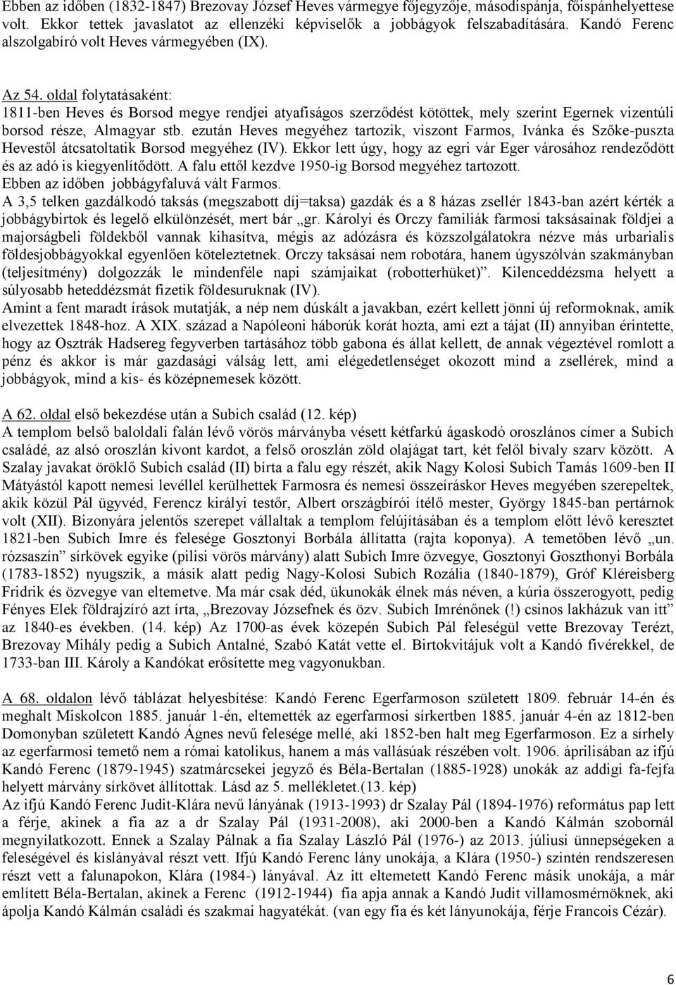 oldal folytatásaként: 1811-ben Heves és Borsod megye rendjei atyafiságos szerződést kötöttek, mely szerint Egernek vizentúli borsod része, Almagyar stb.