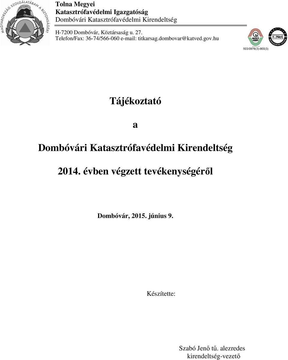 dombovar@katved.gov.hu Tájékoztató a Dombóvári Katasztrófavédelmi Kirendeltség 2014.
