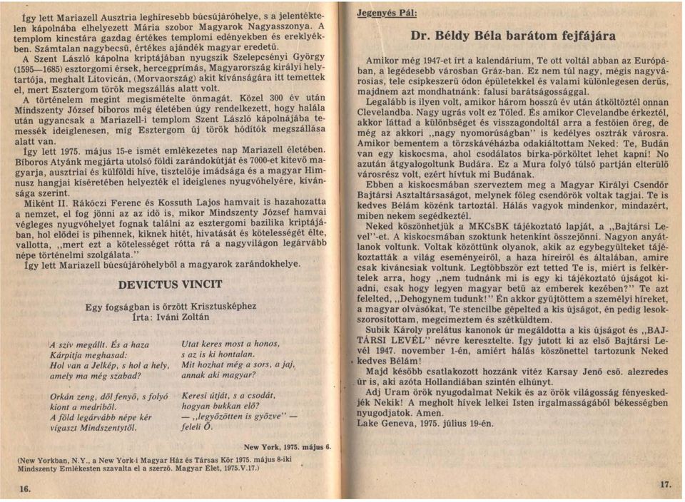 Szent László kápolna kriptájában nyugszik ' Szelepcsényi György (1595-1685) e&ztorgomi érsek, hercegprímás, Magyarország királyi helytartója, meghalt Litovicán, (Morvaország) akit kívánságára itt