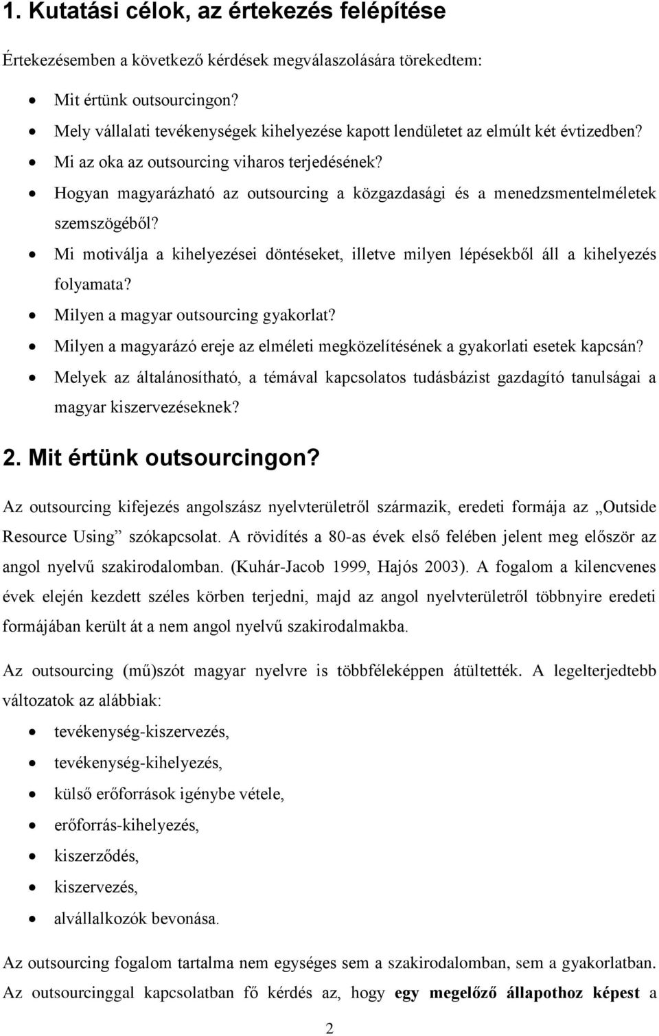 Hogyan magyarázható az outsourcing a közgazdasági és a menedzsmentelméletek szemszögéből? Mi motiválja a kihelyezései döntéseket, illetve milyen lépésekből áll a kihelyezés folyamata?