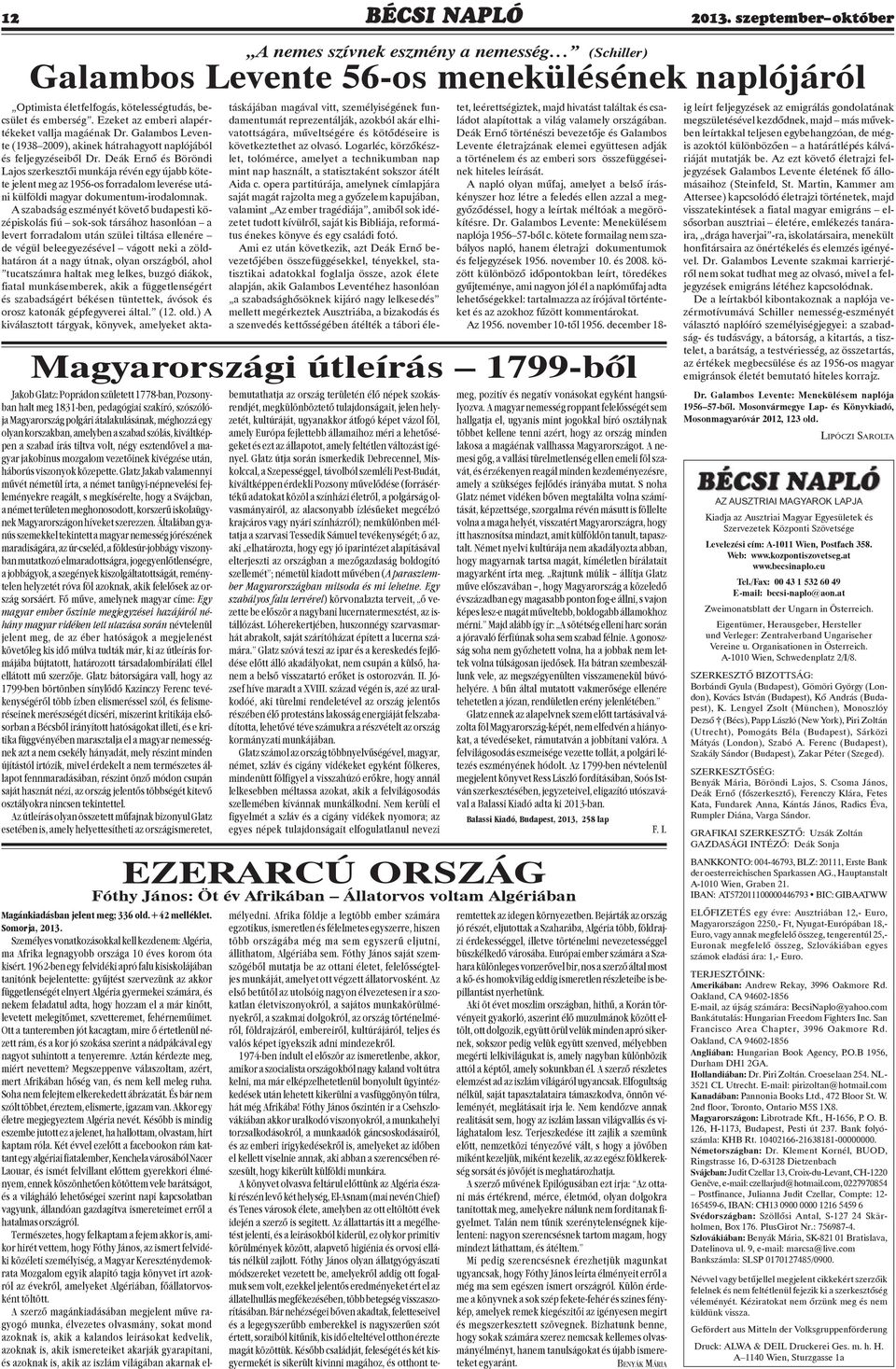 Deák Ernõ és Böröndi Lajos szerkesztõi munkája révén egy újabb kötete jelent meg az 1956-os forradalom leverése utáni külföldi magyar dokumentum-irodalomnak.