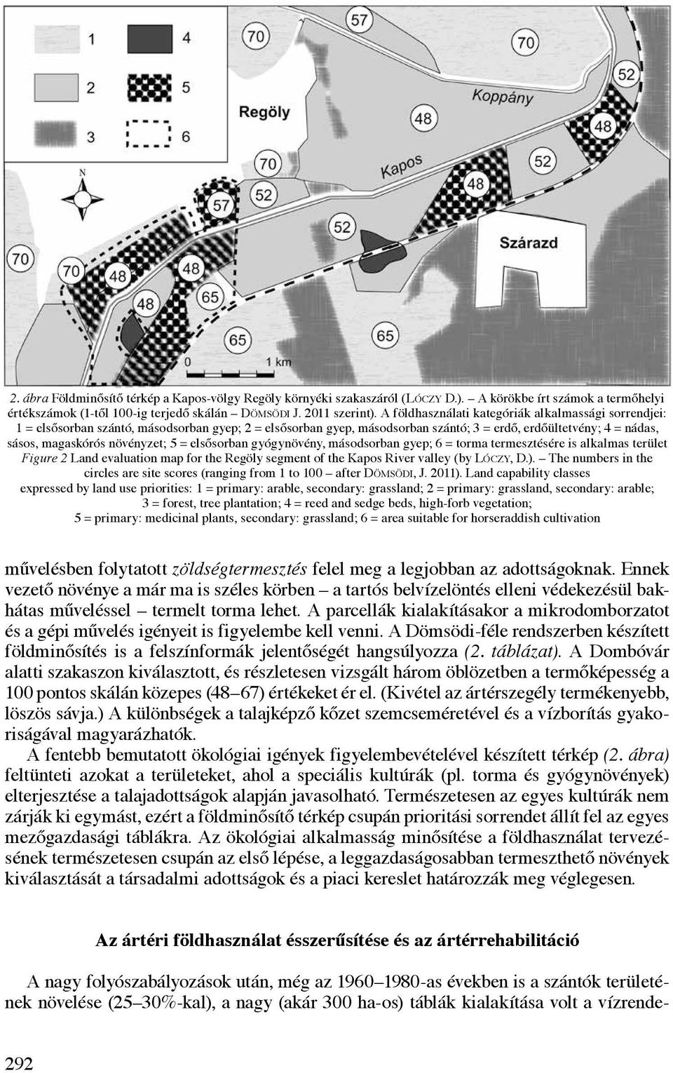 5 = elsősorban gyógynövény, másodsorban gyep; 6 = torma termesztésére is alkalmas terület Figure 2 Land evaluation map for the Regöly segment of the Kapos River valley (by Lóczy, D.).